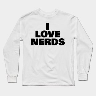 I LOVE NERDS Long Sleeve T-Shirt